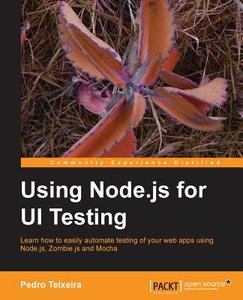 Testing Node.Js Web Uis di Pedro Teixeira edito da Packt Publishing