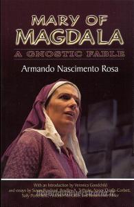 Mary of Magdala: A Gnostic Fable di Armando Nascimento Rosa edito da SPRING JOURNAL