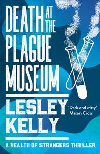 Death at the Plague Museum di Lesley Kelly edito da Sandstone Press Ltd