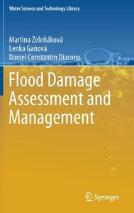 Flood Damage Assessment and Management di Daniel Constantin Diaconu, Lenka Ganová, Martina Zelenáková edito da Springer International Publishing