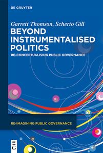 Beyond Instrumentalised Politics di Garrett Thomson, Scherto Gill edito da De Gruyter