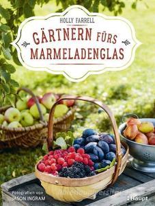 Gärtnern fürs Marmeladenglas di Holly Farrell edito da Haupt Verlag AG