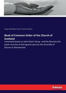 Book of Common Order of the Church of Scotland di George Washington Sprott, Thomas Leishman edito da hansebooks