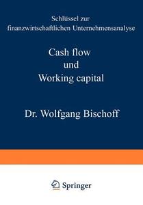 Cash flow und Working capital di Wolfgang Bischoff edito da Gabler Verlag