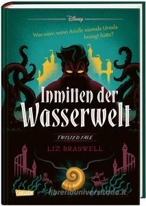 Disney - Twisted Tales: Inmitten der Wasserwelt (Arielle) di Liz Braswell, Walt Disney edito da Carlsen Verlag GmbH