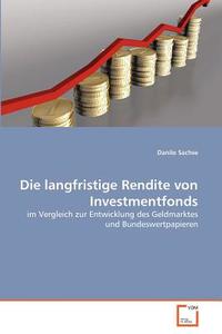 Die langfristige Rendite von Investmentfonds di Danilo Sachse edito da VDM Verlag