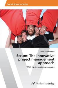 Scrum: The innovative project management approach di Anna Alkhimenkova edito da AV Akademikerverlag