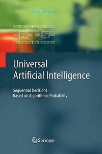Universal Artificial Intelligence di Marcus Hutter edito da Springer Berlin Heidelberg
