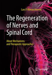 The Regeneration Of Nerves And Spinal Cord di Lars P. Klimaschewski edito da Springer-Verlag Berlin And Heidelberg GmbH & Co. KG