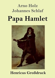 Papa Hamlet (Großdruck) di Arno Holz, Johannes Schlaf edito da Henricus