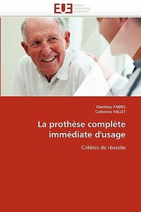 La prothèse complète immédiate d'usage di Matthieu FABRIS, Catherine Millet edito da Editions universitaires europeennes EUE