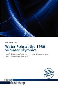 Water Polo at the 1980 Summer Olympics edito da String Publishing