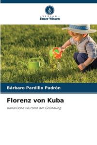 Florenz von Kuba di Bárbaro Pardillo Padrón edito da Verlag Unser Wissen