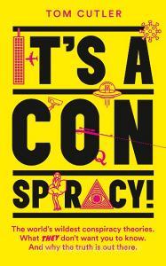 It's A Conspiracy! di Tom Cutler edito da Harpercollins Publishers