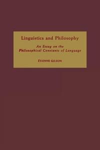 Linguistics and Philosophy di Etienne Gilson edito da University of Notre Dame Press