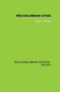 Pre-Colombian Cities di Jorge Enrique Hardoy edito da ROUTLEDGE
