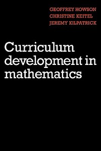 Curriculum Development in Mathematics di A. G. Howson, Geoffrey Howson, Christine Keitel edito da Cambridge University Press