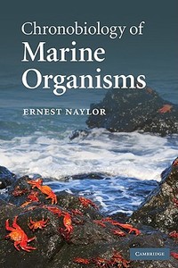 Chronobiology of Marine Organisms di Ernest Naylor edito da Cambridge University Press