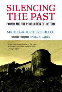 Silencing The Past (20th Anniversary Edition) di Michel-Rolph Trouillot edito da Beacon Press
