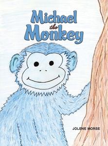 Michael The Monkey di Jolene Morse edito da Austin Macauley Publishers