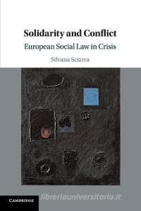 Solidarity and Conflict di Silvana (Universita degli Studi Sciarra edito da Cambridge University Press