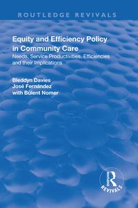 Equity And Efficiency Policy In Community Care di Bleddyn Davies, Jose Fernandez edito da Taylor & Francis Ltd