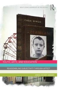 Youth, Arts, and Education di Anna Hickey-Moody edito da Taylor & Francis Ltd