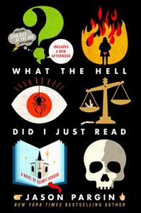 What the Hell Did I Just Read: A Novel of Cosmic Horror di Jason Pargin, David Wong edito da GRIFFIN