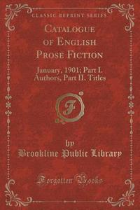 Catalogue Of English Prose Fiction di Brookline Public Library edito da Forgotten Books