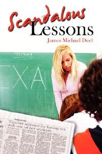 Scandalous Lessons di James Michael Deel edito da AuthorHouse