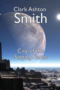 The City of the Singing Flame di Clark Ashton Smith edito da Wildside Press