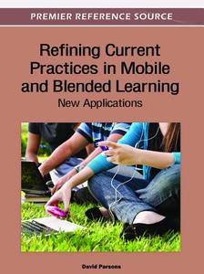 Refining Current Practices in Mobile and Blended Learning edito da Information Science Reference