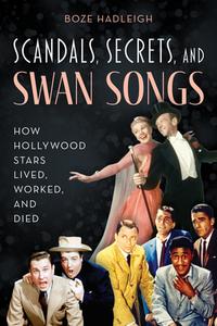 Scandals, Secrets And Swansongs di Boze Hadleigh edito da Lyons Press