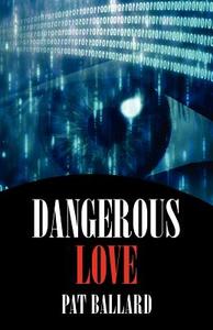 Dangerous Love di Pat Ballard edito da Pearlsong Press