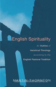 English Spirituality di Martin Thornton edito da Wipf & Stock Publishers