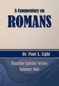 A Commentary on Romans di Paul A Light edito da Faithful Life Publishers
