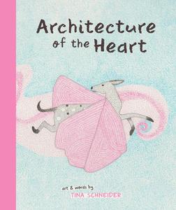 Architecture of the Heart di Tina Schneider edito da SIMPLY READ BOOKS