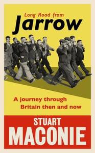 Long Road from Jarrow di Stuart Maconie edito da Ebury Publishing