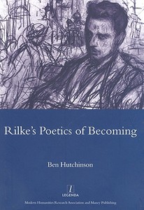 Rainer Maria Rike, 1893-1908: Poetry as Process - A Poetics of Becoming di Ben Hutchinson edito da MANEY PUBL