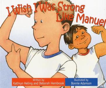 I Wish I Was Strong Like Manuel di Kathryn Heling, Deborah Hembrook edito da RAVEN TREE PR