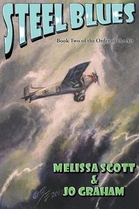 Steel Blues - Book II of The Order of the Air di Jo Graham, Melissa Scott edito da LIGHTNING SOURCE INC