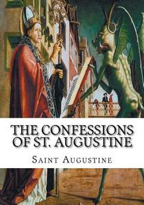 The Confessions of St. Augustine di Saint Augustine edito da Createspace Independent Publishing Platform