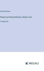 Poems by Emily Dickinson, Series Two di Emily Dickinson edito da Megali Verlag