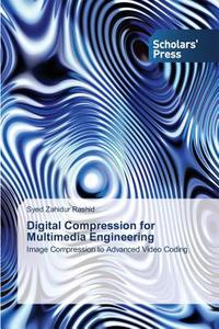 Digital Compression for Multimedia Engineering di Syed Zahidur Rashid edito da SPS