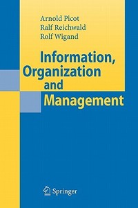 Information, Organization and Management di Ralf Reichwald, Rolf T. Wigand edito da Springer Berlin Heidelberg