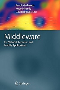 Middleware for Network Eccentric and Mobile Applications edito da Springer Berlin Heidelberg
