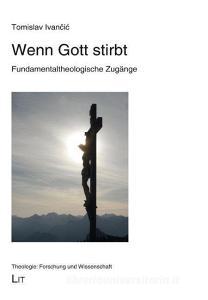Wenn Gott stirbt di Tomislav Ivancic edito da Lit Verlag