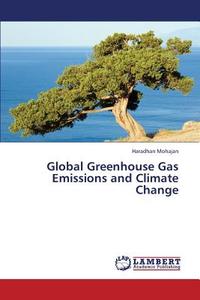 Global Greenhouse Gas Emissions and Climate Change di Haradhan Mohajan edito da LAP Lambert Academic Publishing