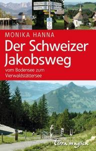 Der Schweizer Jakobsweg di Monika Hanna edito da Reich Verlag Ag