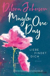 Maybe One Day - Liebe findet dich di Debra Johnson edito da FISCHER Krüger